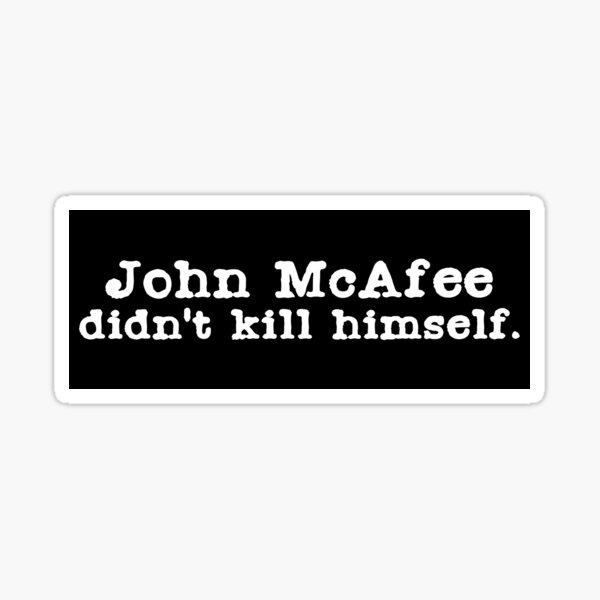Item preview, John McAfee Didn't Kill Himself designed and sold by selloutees.