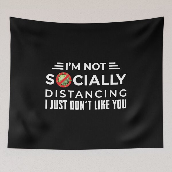 Item preview, I’m Not Socially Distancing I Just Don’t Like You designed and sold by CrazeeTeez.