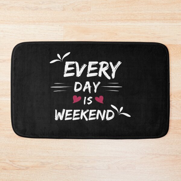Item preview, Every day is Weekend designed and sold by HananDesign13.