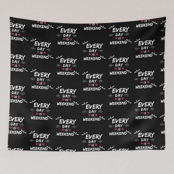 Item preview, Every day is Weekend designed and sold by HananDesign13.