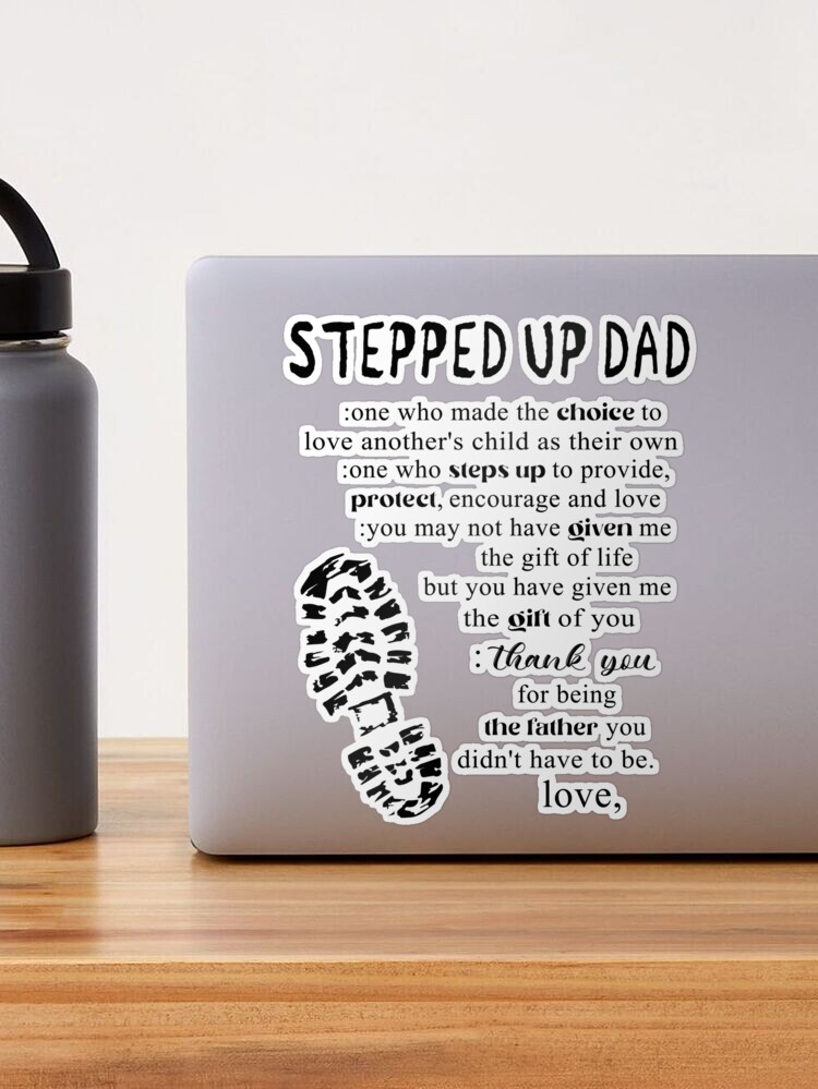 Stepped Up Dad Who Choice To Love Another's Child As Their Own Father's Day  - Stepped Up Dad Who Choice To Love - Sticker