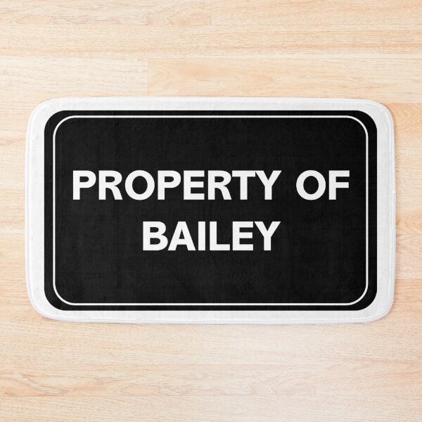 Item preview, Property of Bailey designed and sold by wessica.