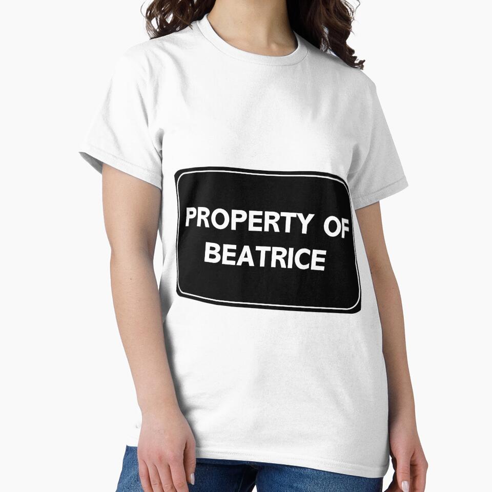Property Of Beatrice Classic T-Shirt