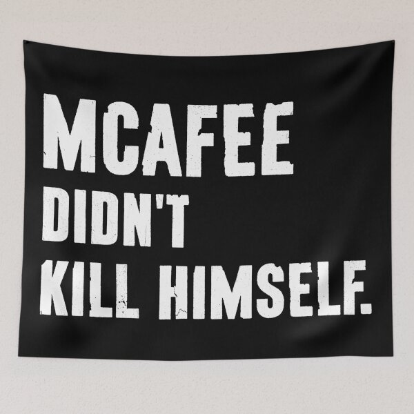 Item preview, McAfee Didn't Kill Himself designed and sold by selloutees.
