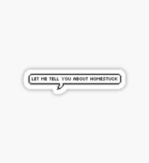 Let Me Tell You About Homestuck Sticker