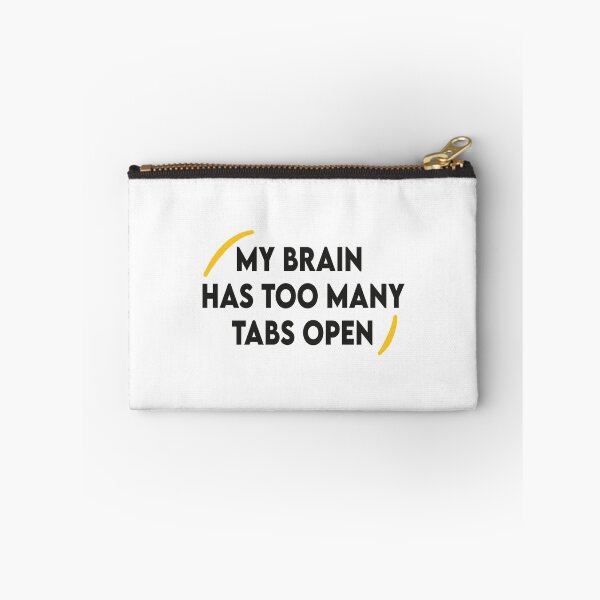 Item preview, My Brain Has Too Many Tabs Open designed and sold by sbk-designer.