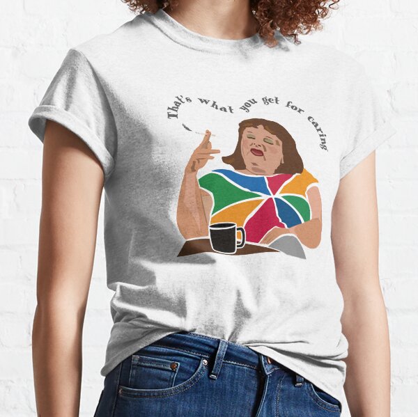 Lynne Postlethwaite, Magda Szubanski, Fast Forward, Australian comedy icon. "That’s what you get for caring." Classic T-Shirt