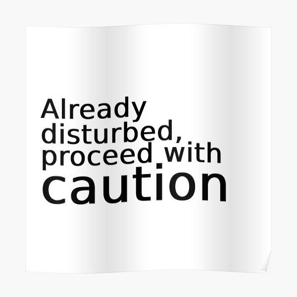 Proceed With Caution Poster By Random2021 Redbubble