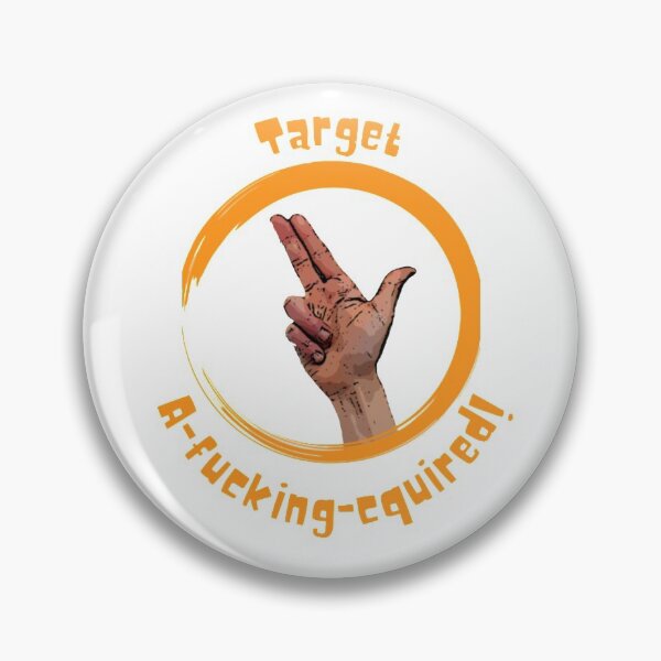 Item preview, Target A-fucking-quired! designed and sold by HippyWay.