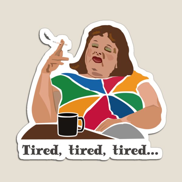 Item preview, TIRED Lynne Postlethwaite, Magda Szubanski, Fast Forward, Australian comedy icon. "Tired, tired, tired.” designed and sold by wheatbeltdesign.