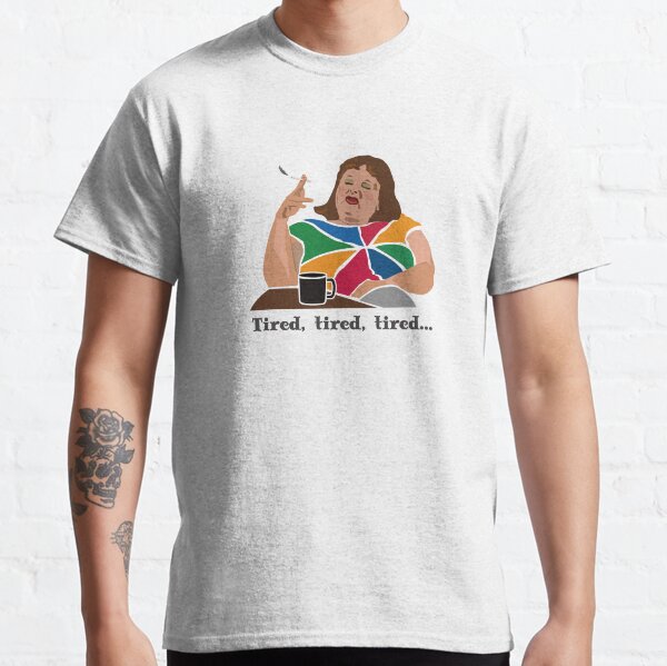 TIRED Lynne Postlethwaite, Magda Szubanski, Fast Forward, Australian comedy icon. "Tired, tired, tired.” Classic T-Shirt
