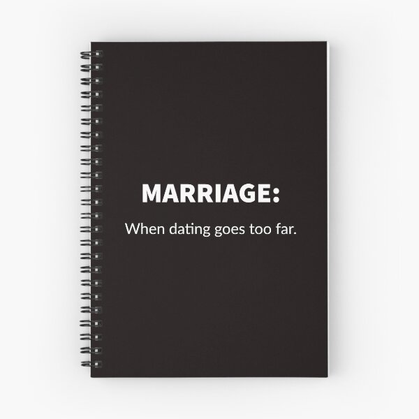 Item preview, Marriage: When Dating Goes Too Far. designed and sold by T-ShirtGuy.
