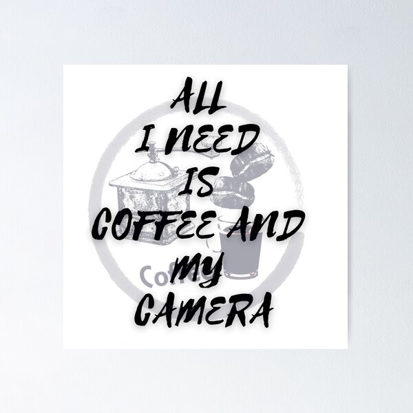 Item preview, All i Need is Coffee and My CameraS designed and sold by FLEXIS00.