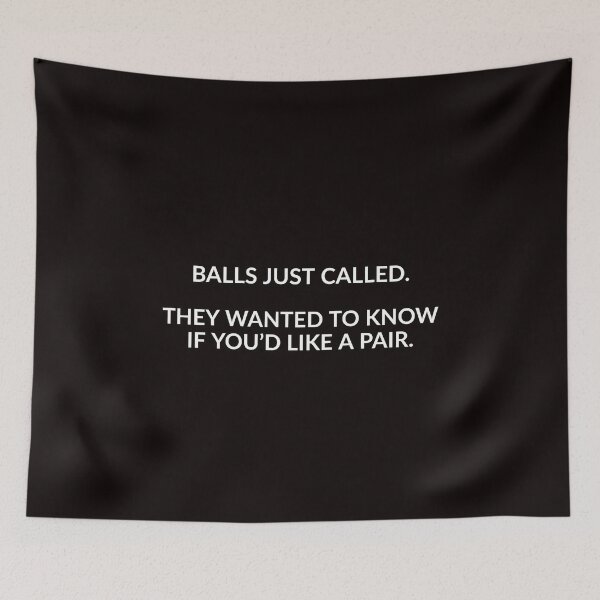 Item preview, Balls Wants To Know If You’d Like A Pair. designed and sold by T-ShirtGuy.