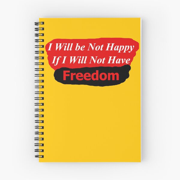 Item preview, I Will be Not Happy (Without Freedom) designed and sold by SelfUpgrade.