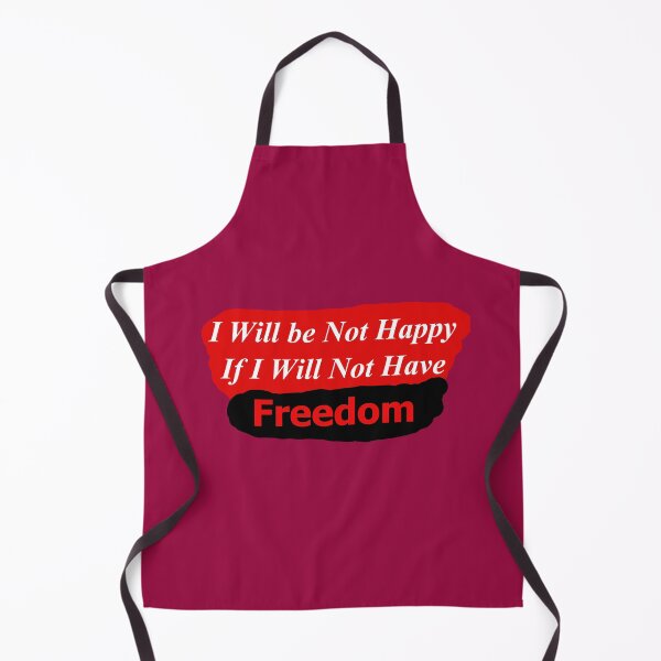 Item preview, I Will be Not Happy (Without Freedom) designed and sold by SelfUpgrade.