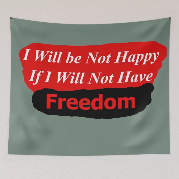 Item preview, I Will be Not Happy (Without Freedom) designed and sold by SelfUpgrade.