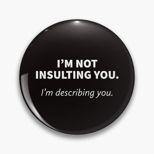 Item preview, I’m Not Insulting You. Im Describing You. designed and sold by T-ShirtGuy.