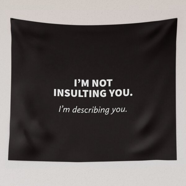 Item preview, I’m Not Insulting You. Im Describing You. designed and sold by T-ShirtGuy.