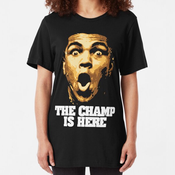 the champ is here t shirt