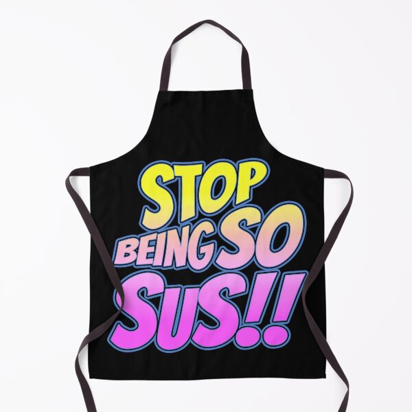 Item preview, Stop Being So Sus Meme designed and sold by LeGND.