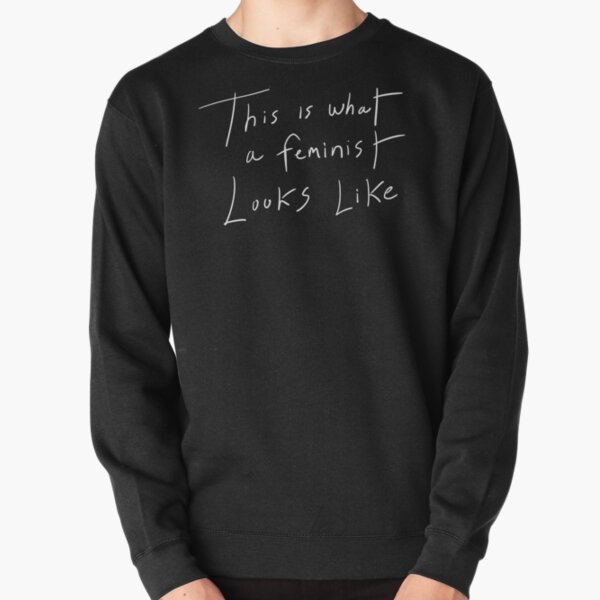 This Is What A Feminist Looks Like Pullover Sweatshirt