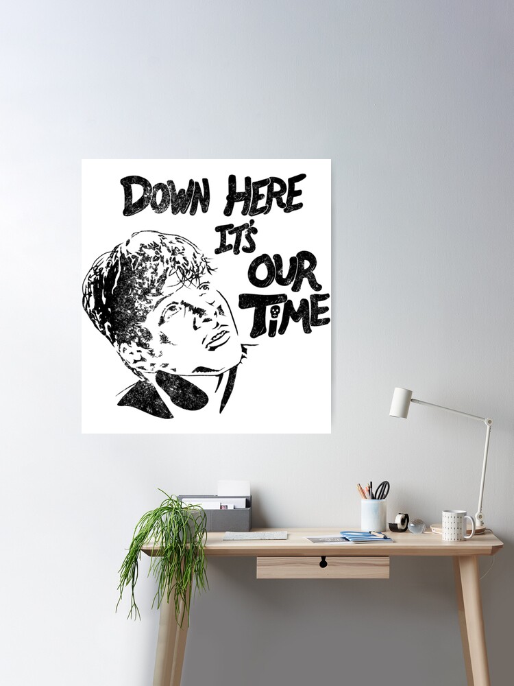 Down here its our time in Goonies quote movie design Poster for Sale by  WatsonMaria