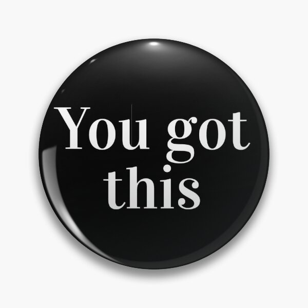 Item preview, You got this designed and sold by TheOnionPatch.