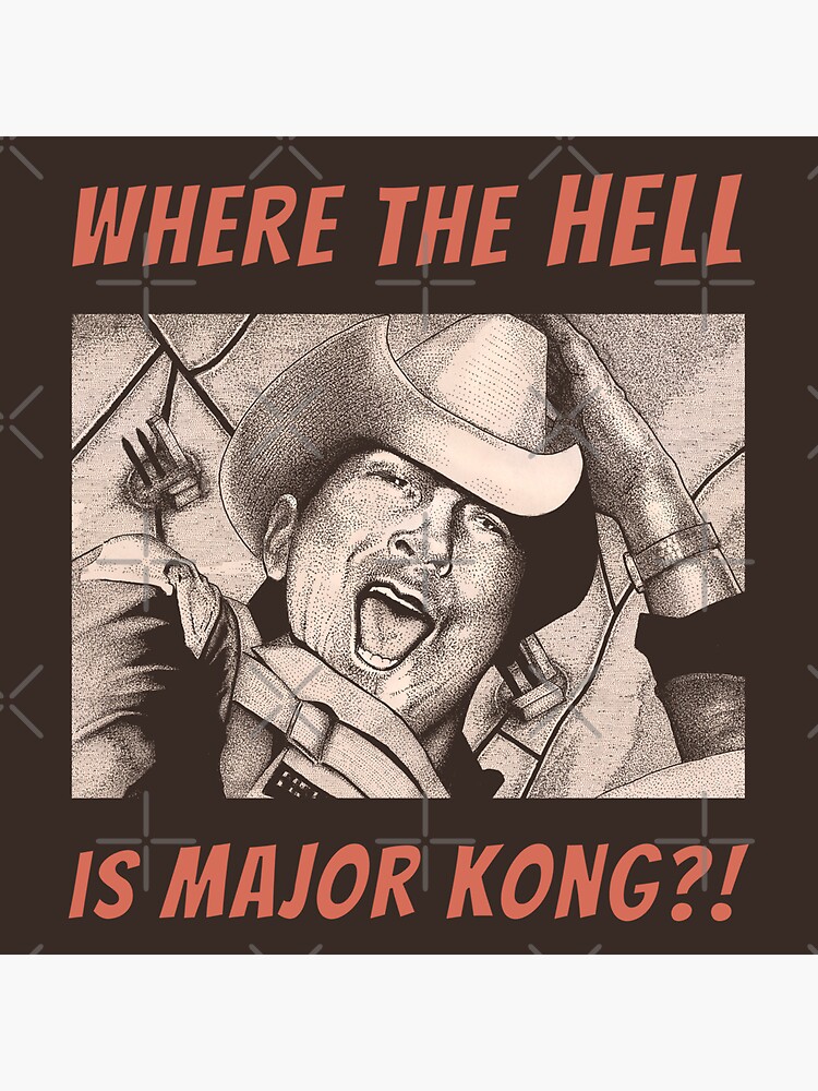Where the Hell is Major Kong? by daveRei