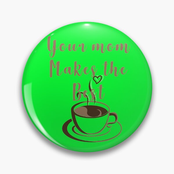 Item preview, Your mom makes the best coffee  designed and sold by LinconZ.