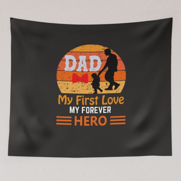 Item preview, Dad My First Love My Forever Hero designed and sold by Arindamritu.
