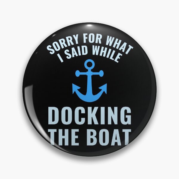 Item preview, Sorry For What I Said While Docking The Boat - Funny Captain designed and sold by reallyrealnow.