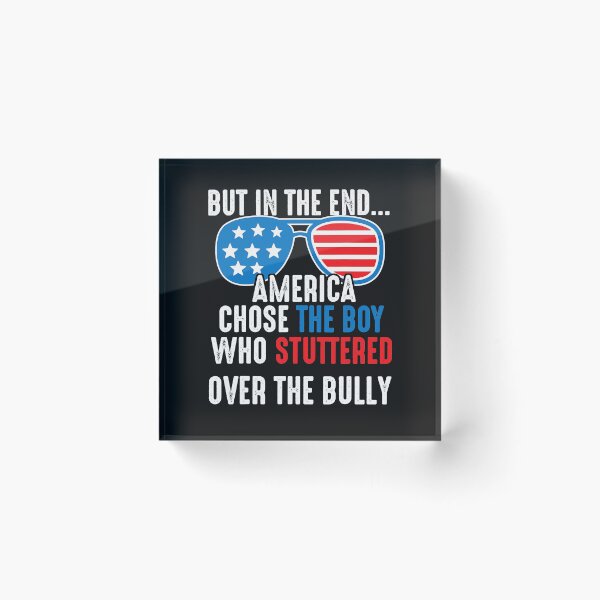 Item preview, But In The End, America Chose The Boy Who Stuttered Funny  designed and sold by hanneloreguzon.