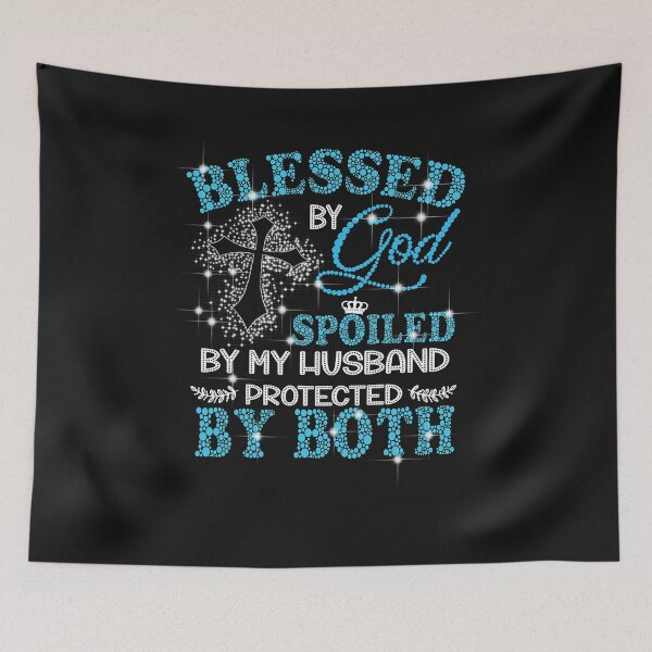 Item preview, Blessed By God Spoiled By My Husband Protected By Both  designed and sold by hanneloreguzon.