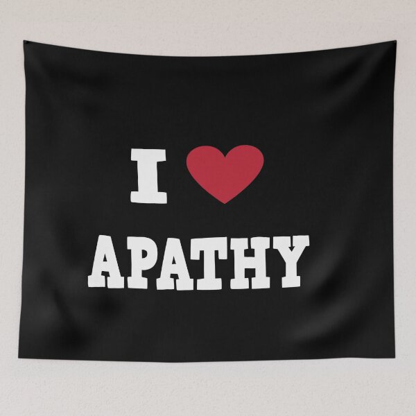 Item preview, I love Apathy - White designed and sold by Cleverish.