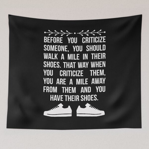 Item preview, Before you criticize someone, you should walk a mile in their shoes. That way when you criticize them, you are a mile away from them and you have their shoes Funny Humor Quote` designed and sold by travellb.