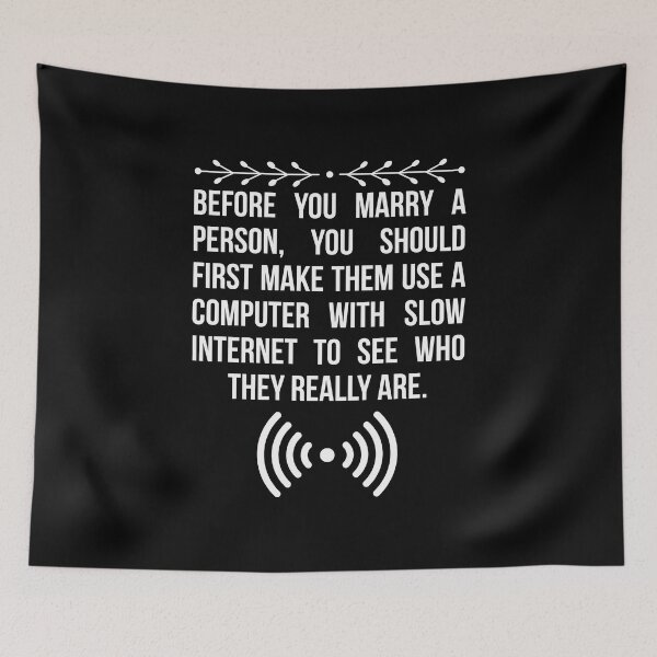 Item preview, Before you marry a person, you should first make them use a computer with slow Internet to see who they really are Funny Humor Quote` designed and sold by travellb.
