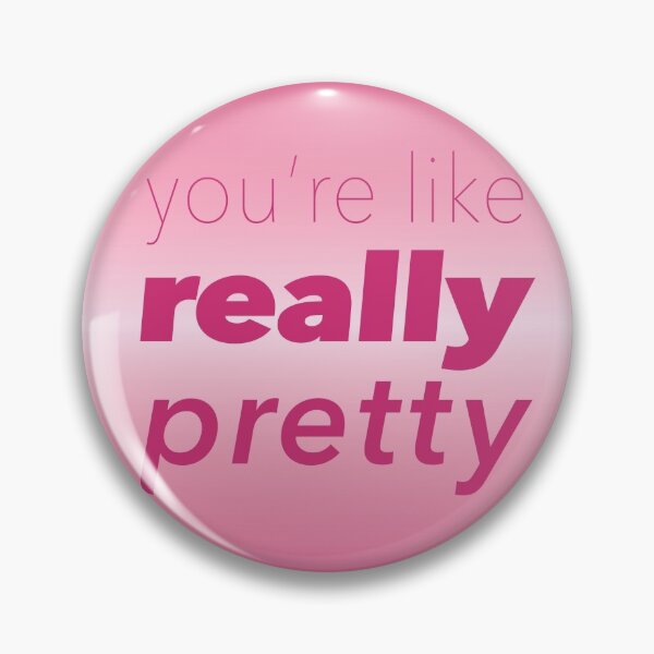 Item preview, You're Like Really Pretty – Mean Girls Movie Quotes designed and sold by Hannah Jacole.