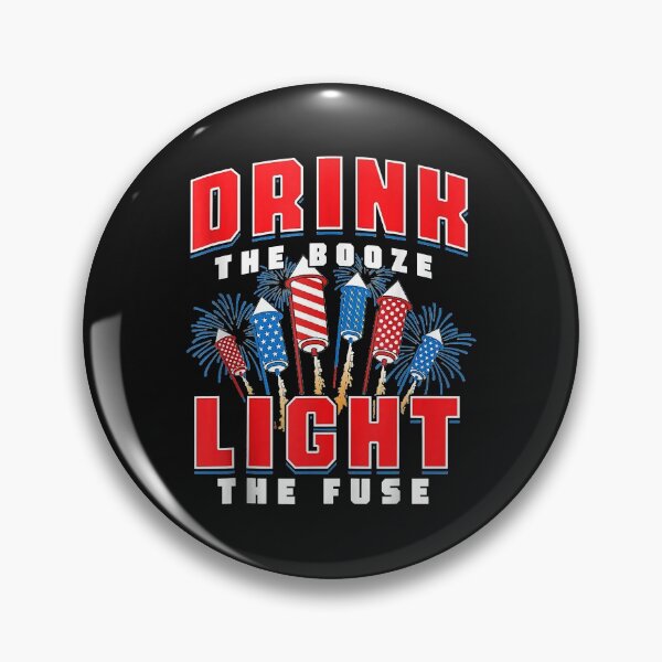 Item preview, Drink The Booze Light The Fuse 4th of July Fireworks USA designed and sold by Evrard122344.