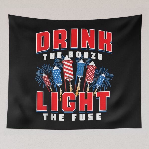 Item preview, Drink The Booze Light The Fuse 4th of July Fireworks USA designed and sold by Evrard122344.