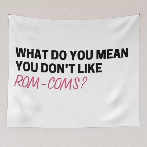 Item preview, What do you mean you don't like rom-coms? designed and sold by BabyCupcakes.