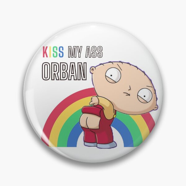 Item preview, Stewie says: Kiss my ass Orban designed and sold by avocadissimo.
