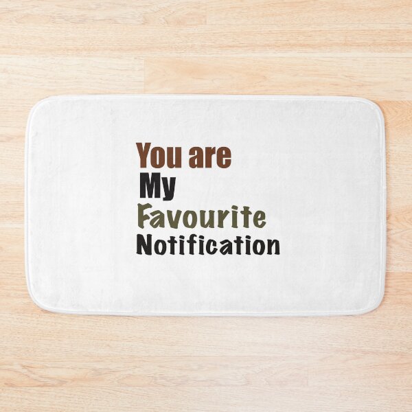 Item preview, You Are My Favourite Notification designed and sold by papaipapai198.