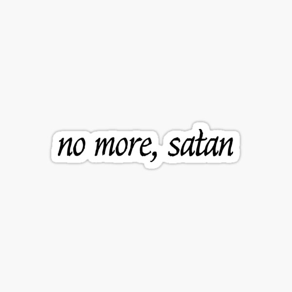 No More Satan Sticker For Sale By Tshirtstrendsz Redbubble