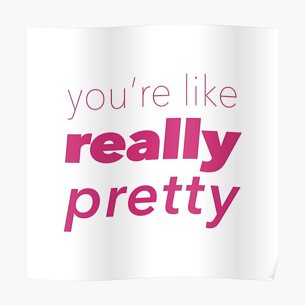 you-re-like-really-pretty-mean-girls-quotes-plain-poster-by