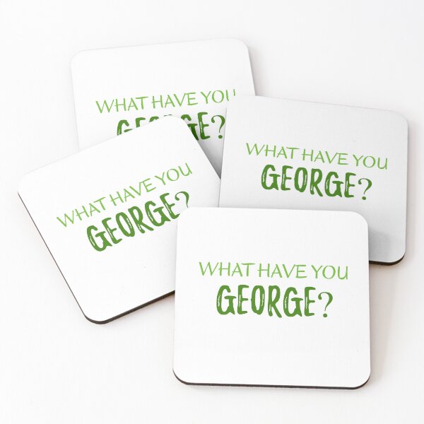 Item preview, What have you George? designed and sold by CashewCos.