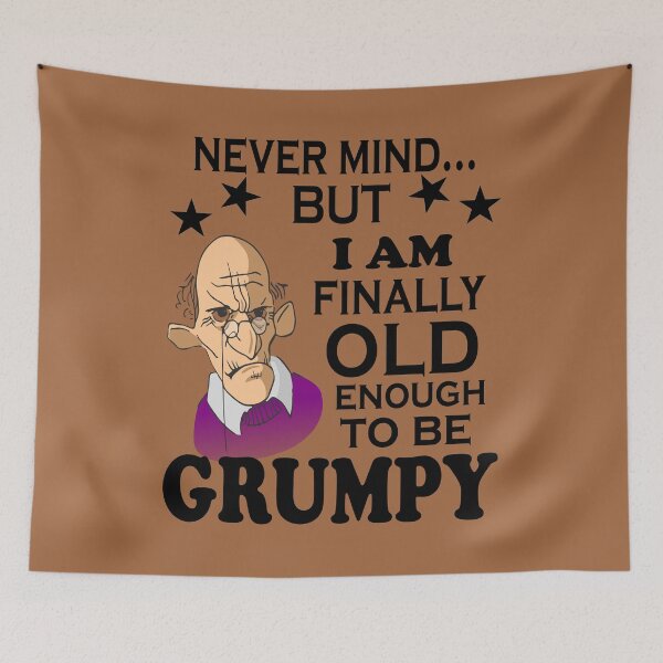 Item preview, Never mind... but I am finally old enough to be grumpy designed and sold by SirReel.