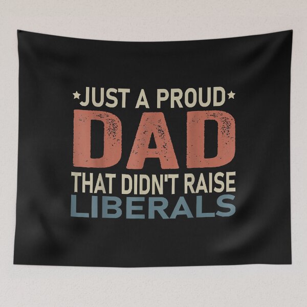 Item preview, Just A Proud Dad That Didn't Raise Liberals designed and sold by Evrard122344.