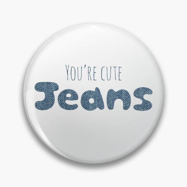 Item preview, You're cute jeans designed and sold by julianakaye.