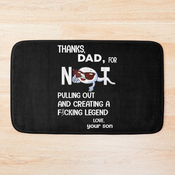 Item preview, Thanks Dad For Not Pulling Out And Creating A Fcking Legend designed and sold by Evrard122344.
